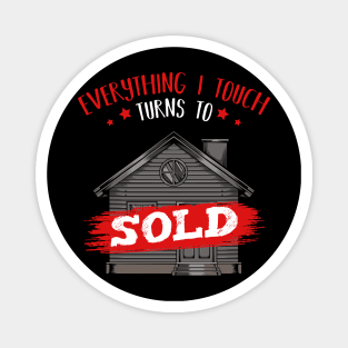 Realtor - Everything I Touch Turns To Sold - Funny Sayings Magnet